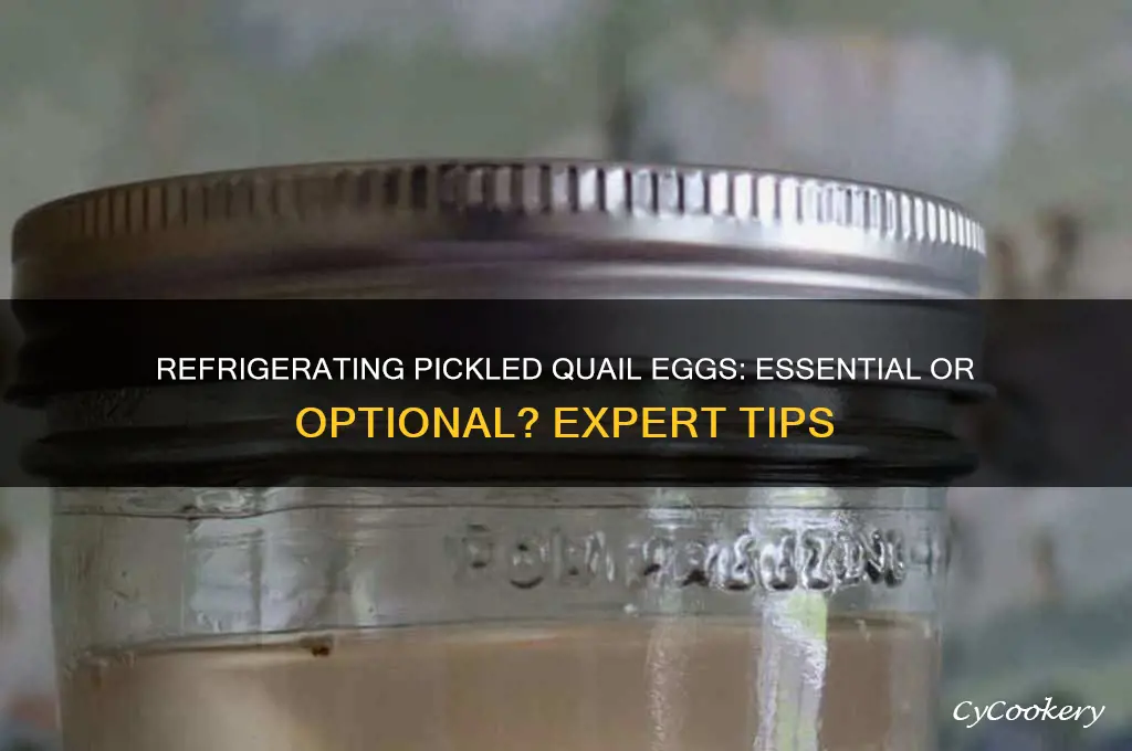 do you have to refrigerate pickled quail eggs