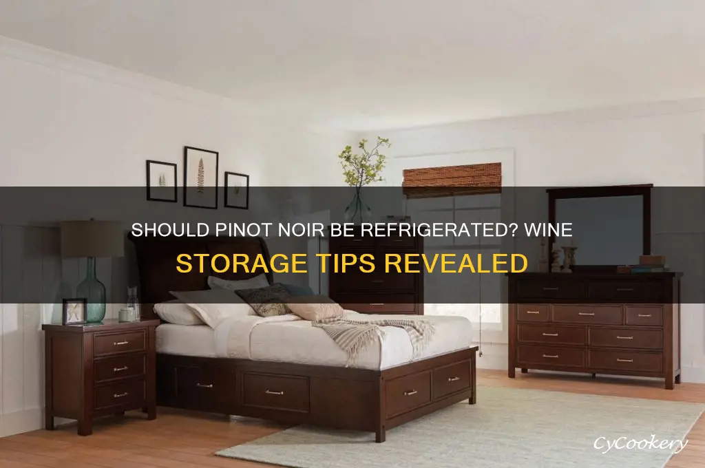 do you have to refrigerate pinot noir