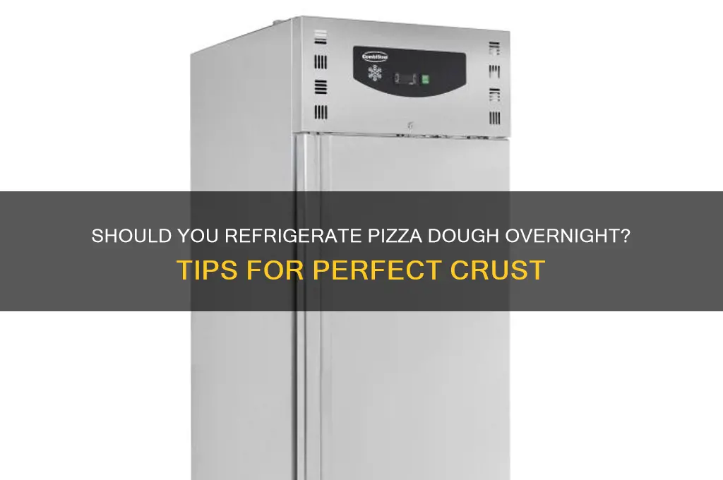 do you have to refrigerate pizza dough overnight