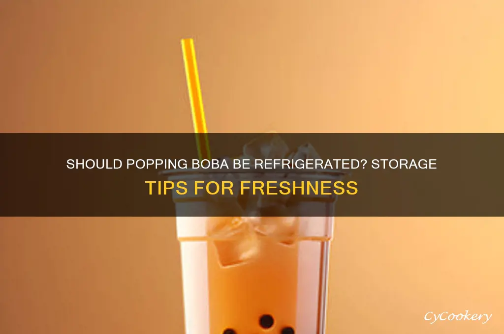 do you have to refrigerate popping boba