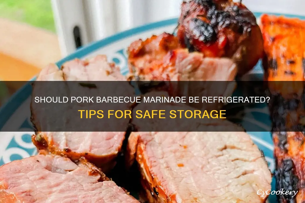 do you have to refrigerate pork barbecue marinade
