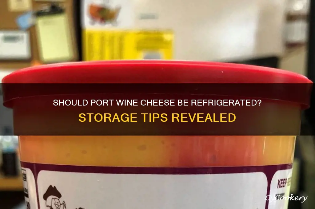 do you have to refrigerate port wine cheese