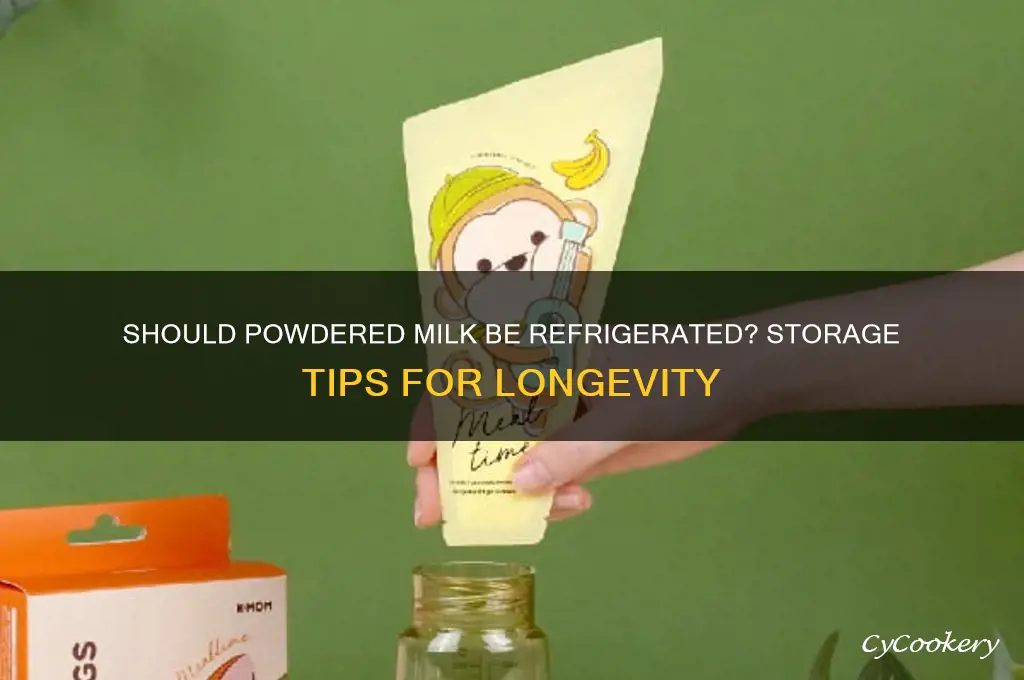 do you have to refrigerate powdered milk