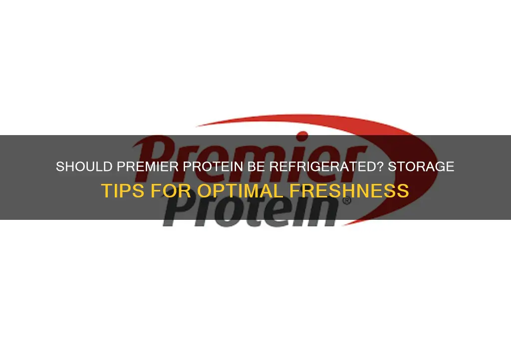do you have to refrigerate premier protein