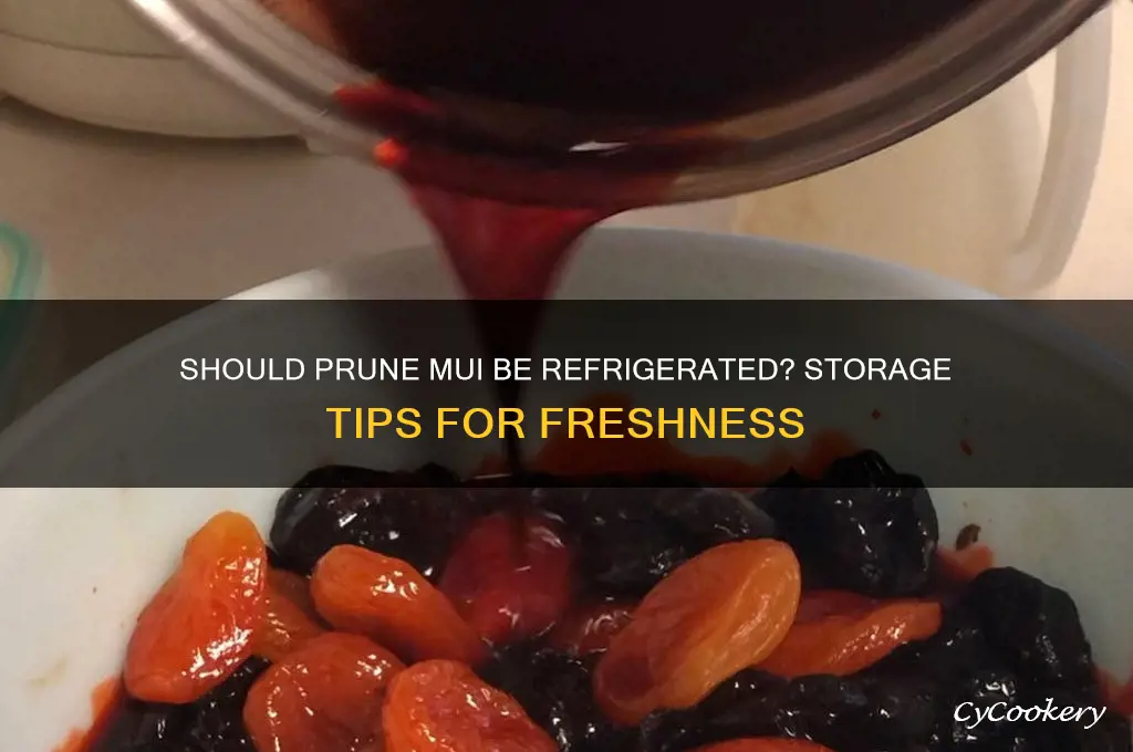 do you have to refrigerate prune mui
