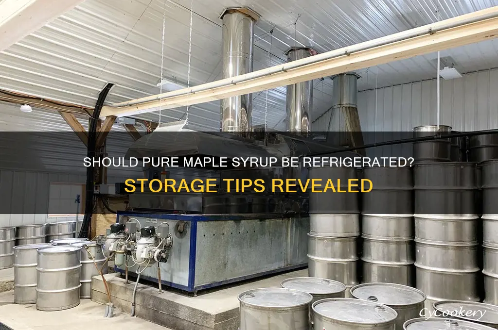 do you have to refrigerate pure maple syrup