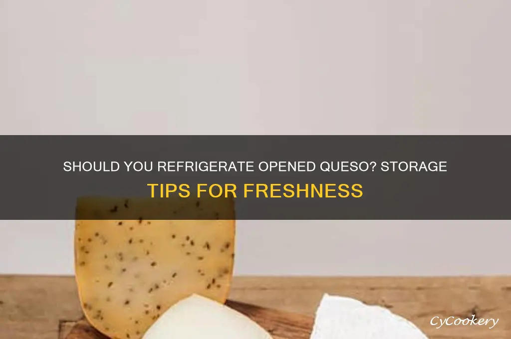 do you have to refrigerate queso after opening