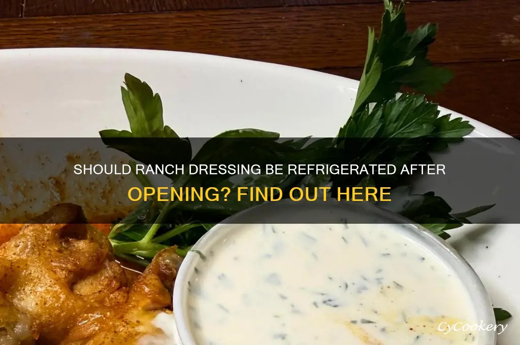 do you have to refrigerate ranch dressing after opening