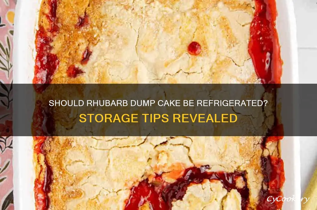 do you have to refrigerate rhubarb dump caek