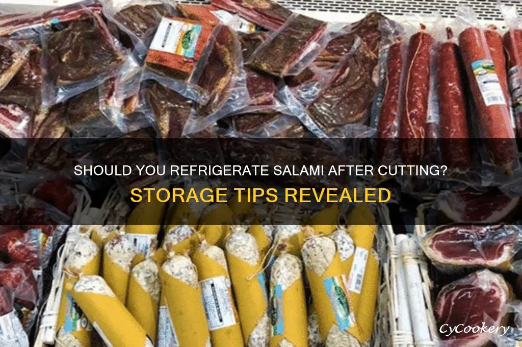 do you have to refrigerate salami after cutting it