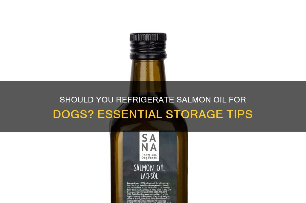 do you have to refrigerate salmon oil for dogs