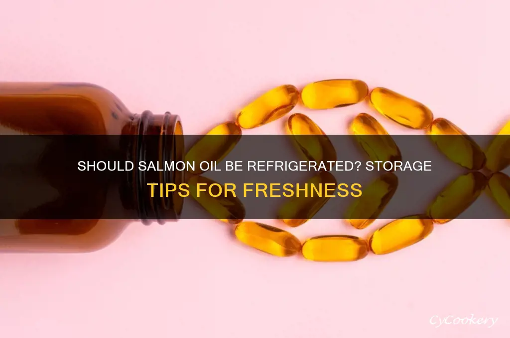 do you have to refrigerate salmon oil