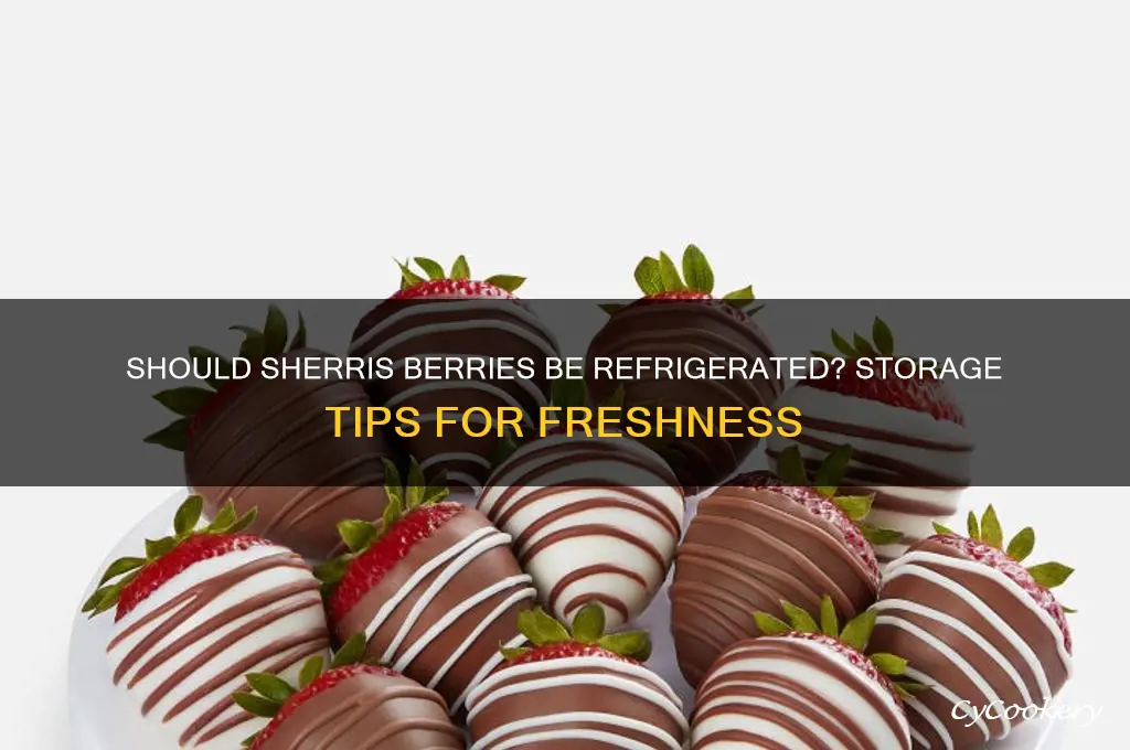 do you have to refrigerate sherris berries