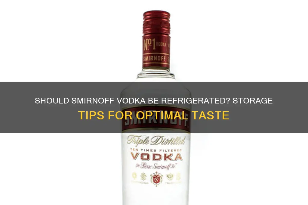 do you have to refrigerate smirnoff vodka