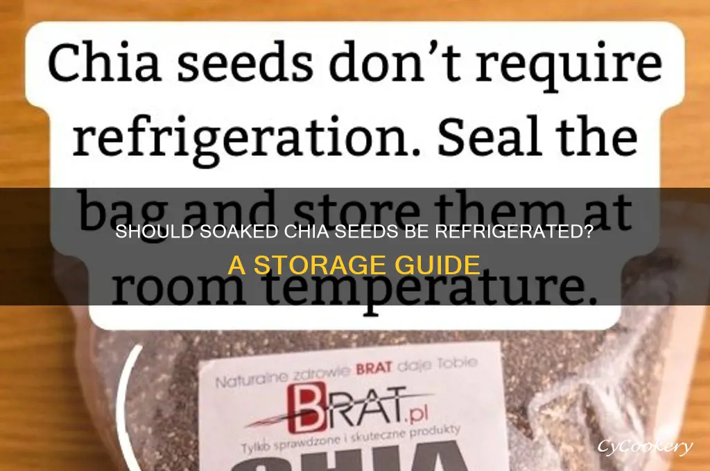 do you have to refrigerate soaked chia seeds