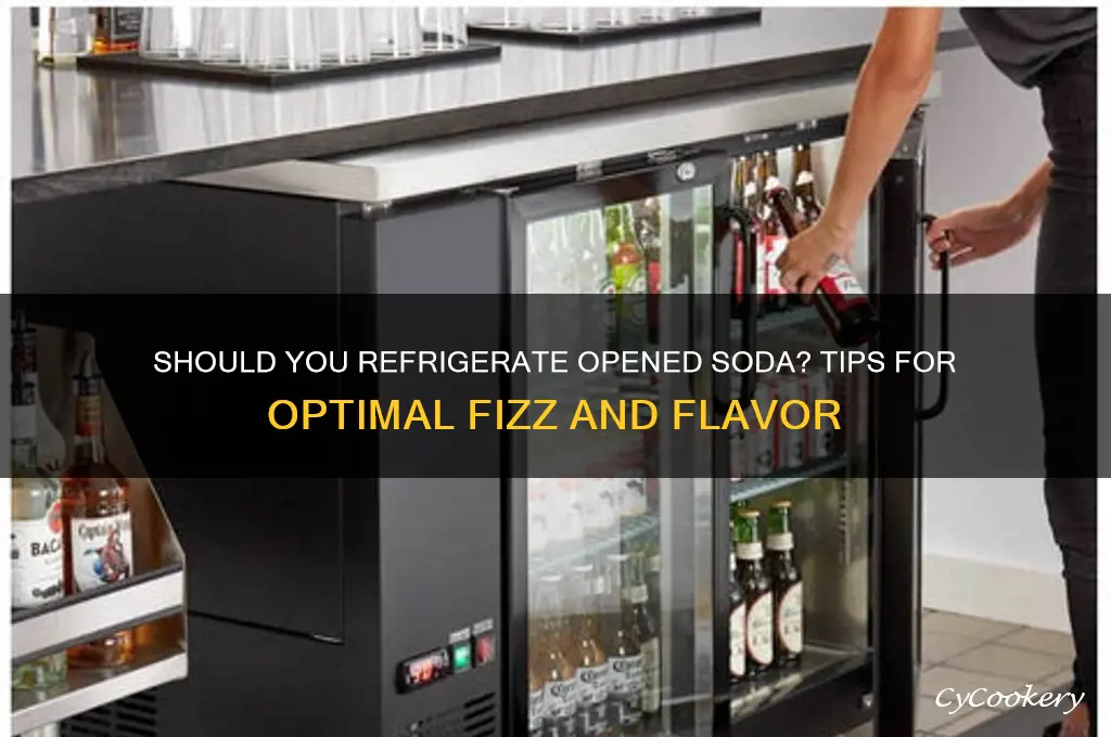 do you have to refrigerate soda after opening