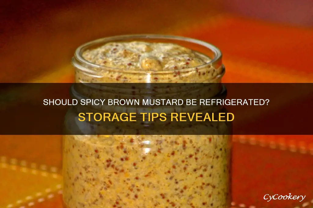 do you have to refrigerate spicy brown mustard