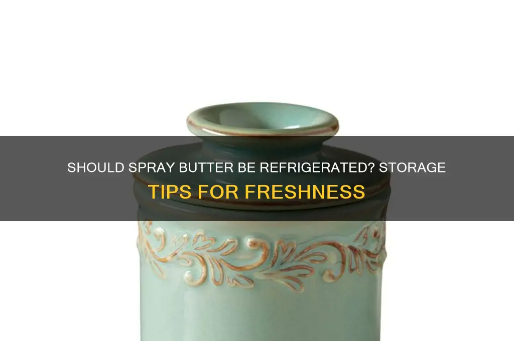 do you have to refrigerate spray butter