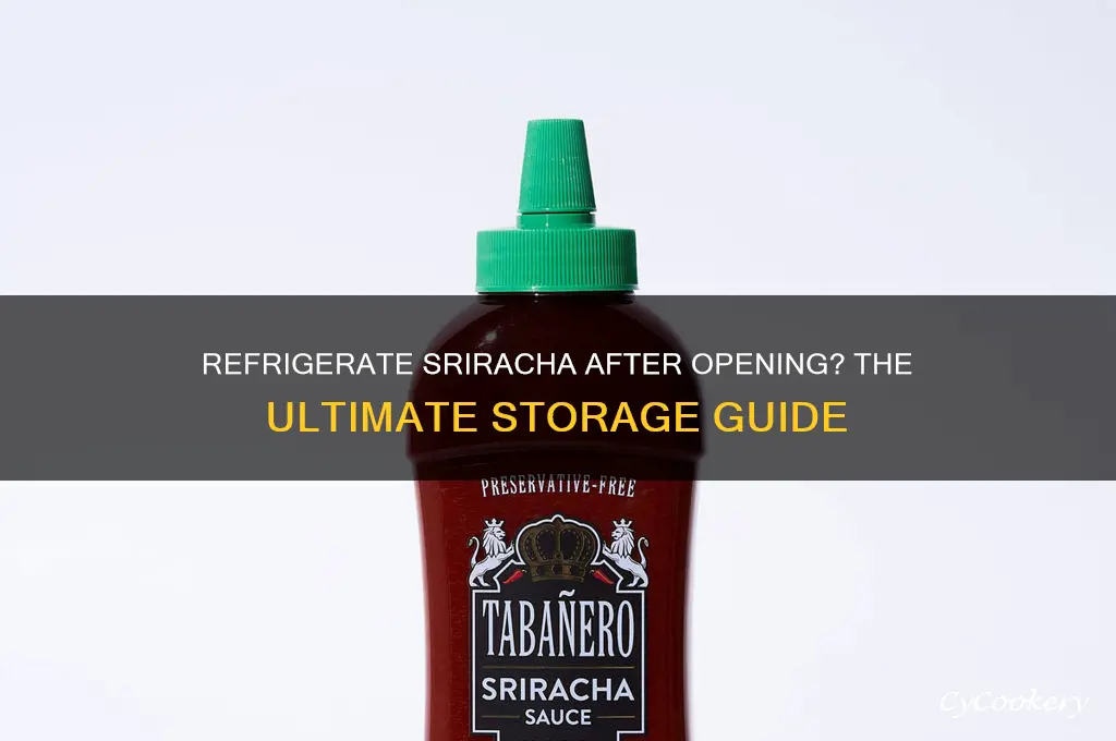 do you have to refrigerate sriracha after opening