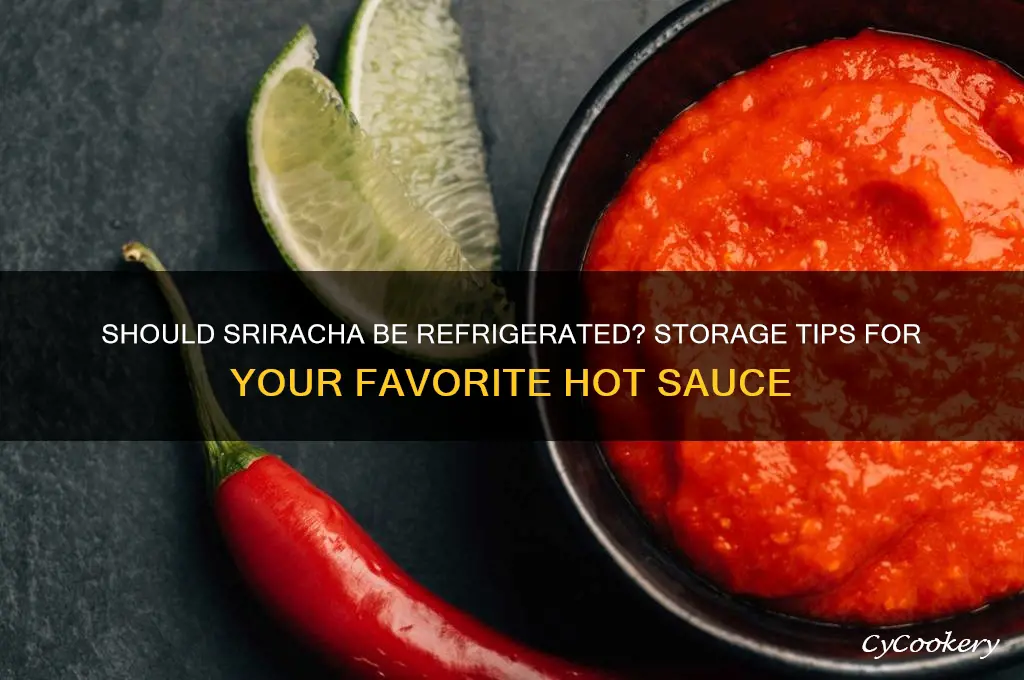 do you have to refrigerate sriracha sauce