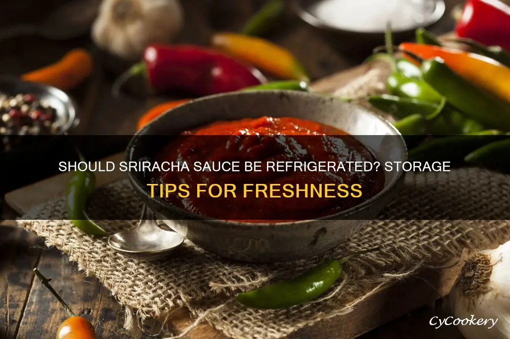 do you have to refrigerate sriracha sauve