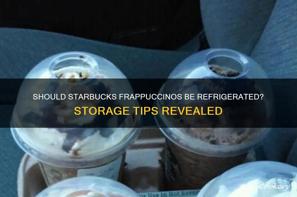 do you have to refrigerate starbucks frappuccino