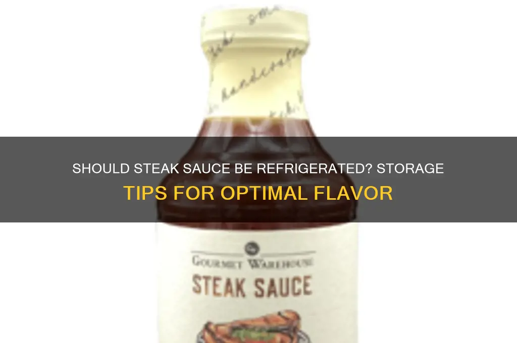 do you have to refrigerate steak sauce