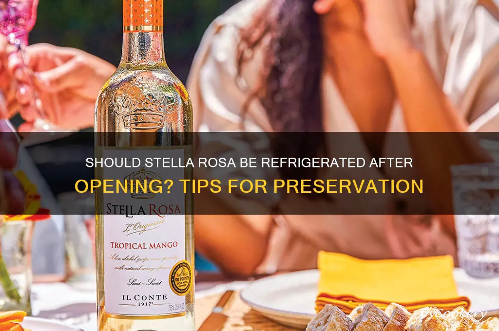 do you have to refrigerate stella rosa after opening