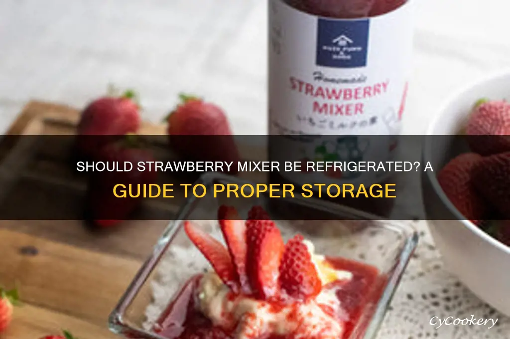 do you have to refrigerate strawberry mixer