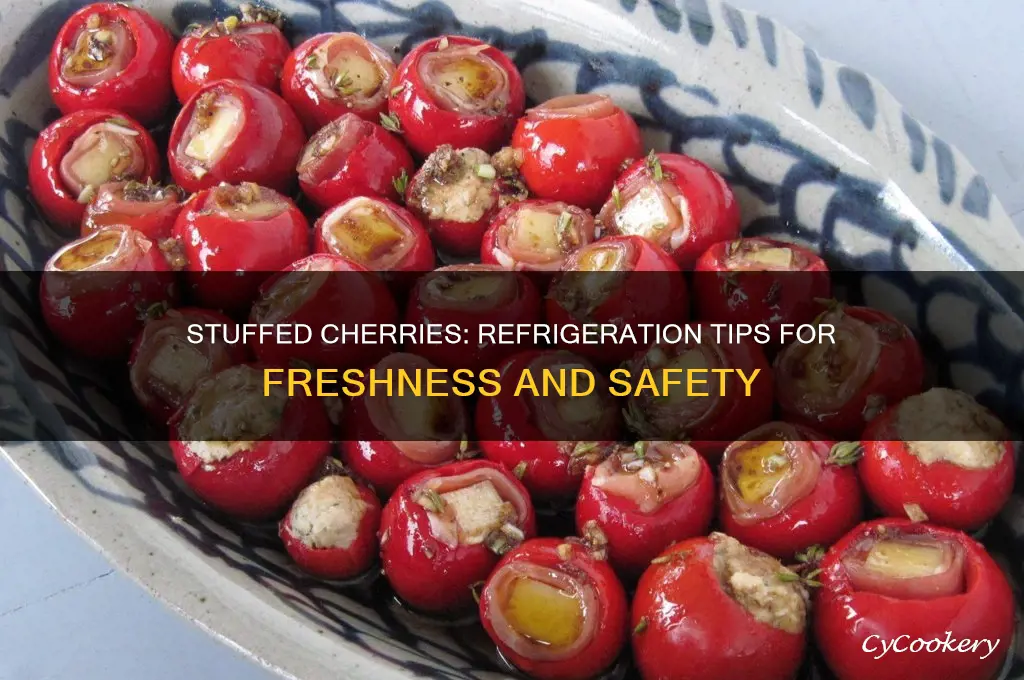 do you have to refrigerate stuffed cherry