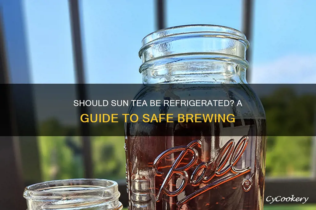 do you have to refrigerate sun tea