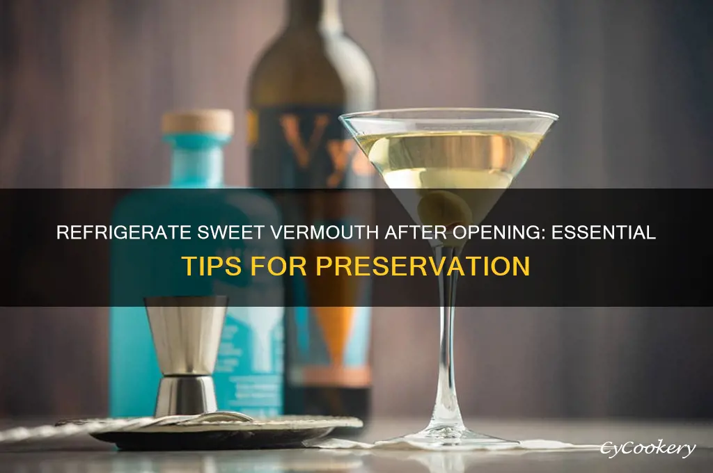 do you have to refrigerate sweet vermouth after opening
