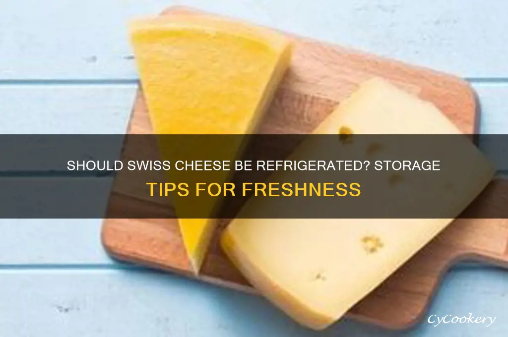 do you have to refrigerate swiss cheese