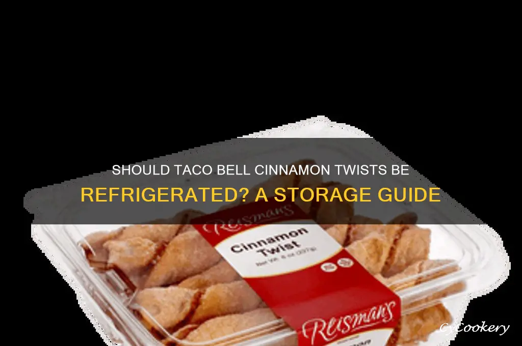 do you have to refrigerate taco bell cinnamon twists