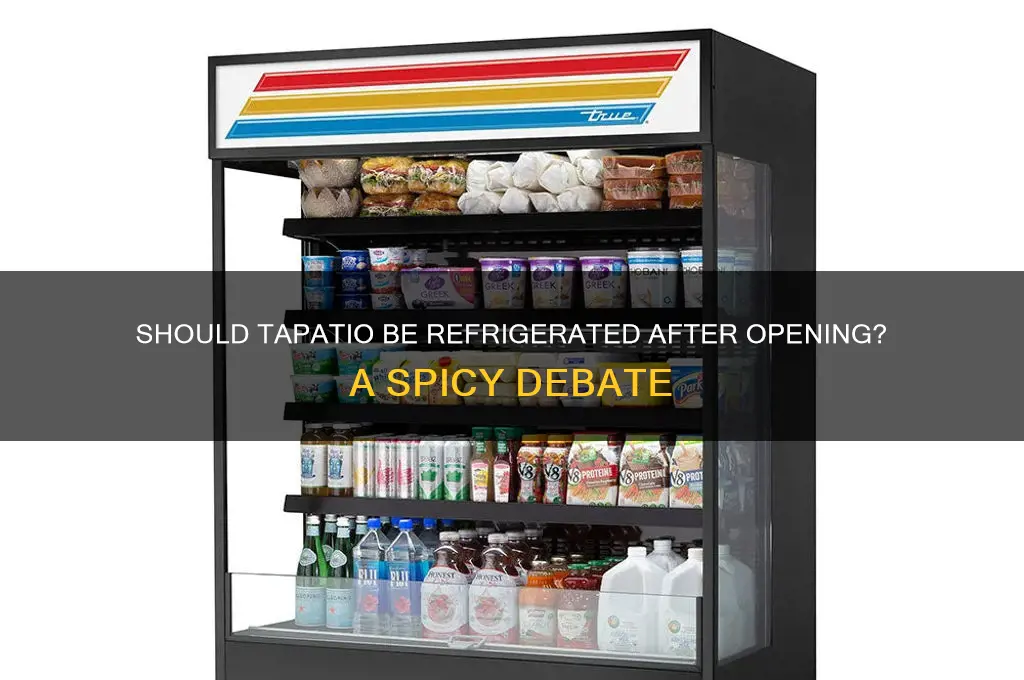 do you have to refrigerate tapatio after opening