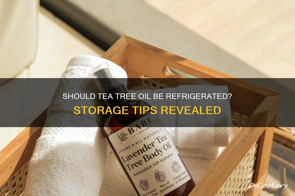 do you have to refrigerate tea tree oil