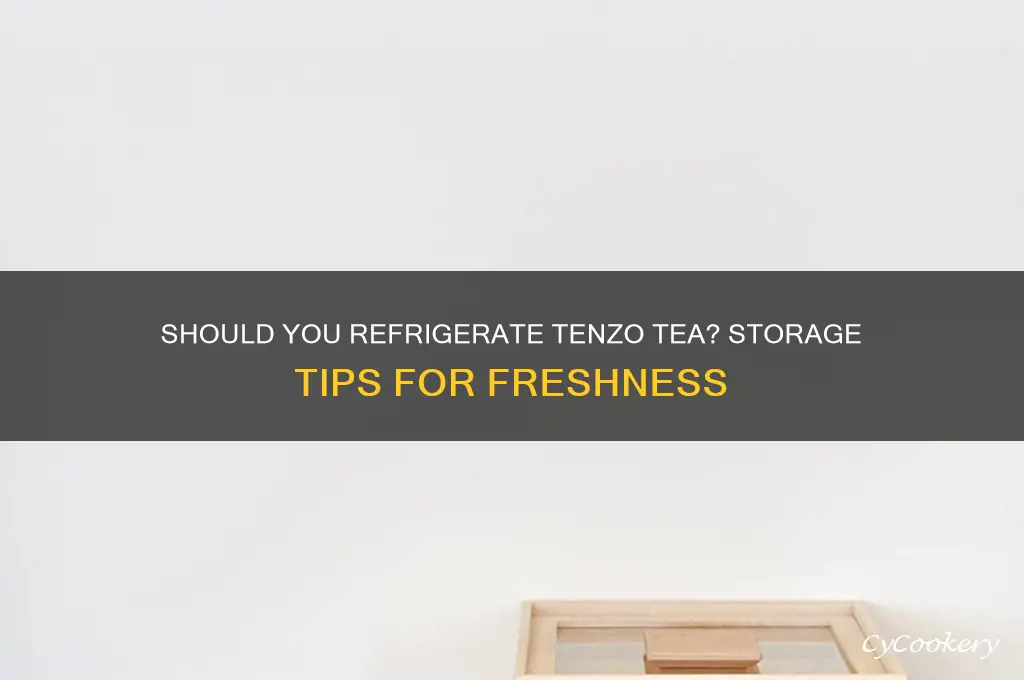 do you have to refrigerate tenzo tea