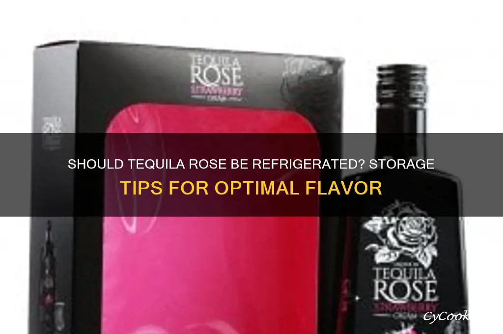 do you have to refrigerate tequila rose