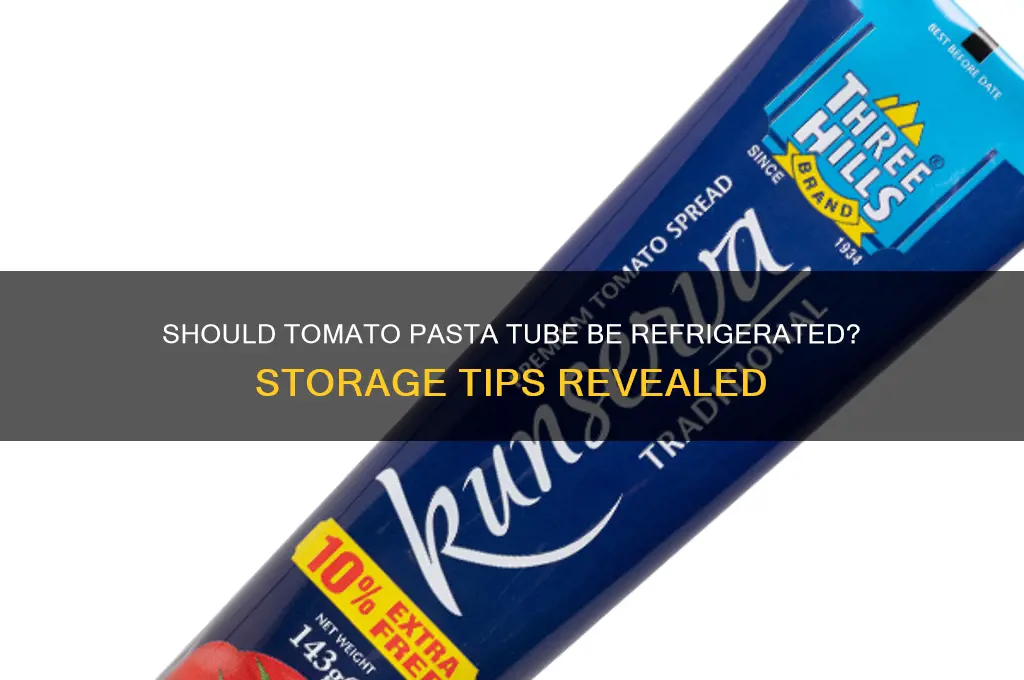 do you have to refrigerate tomato pasta tube