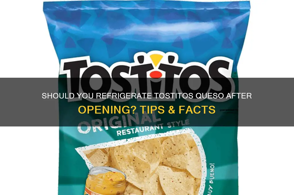 do you have to refrigerate tostitos queso after opening