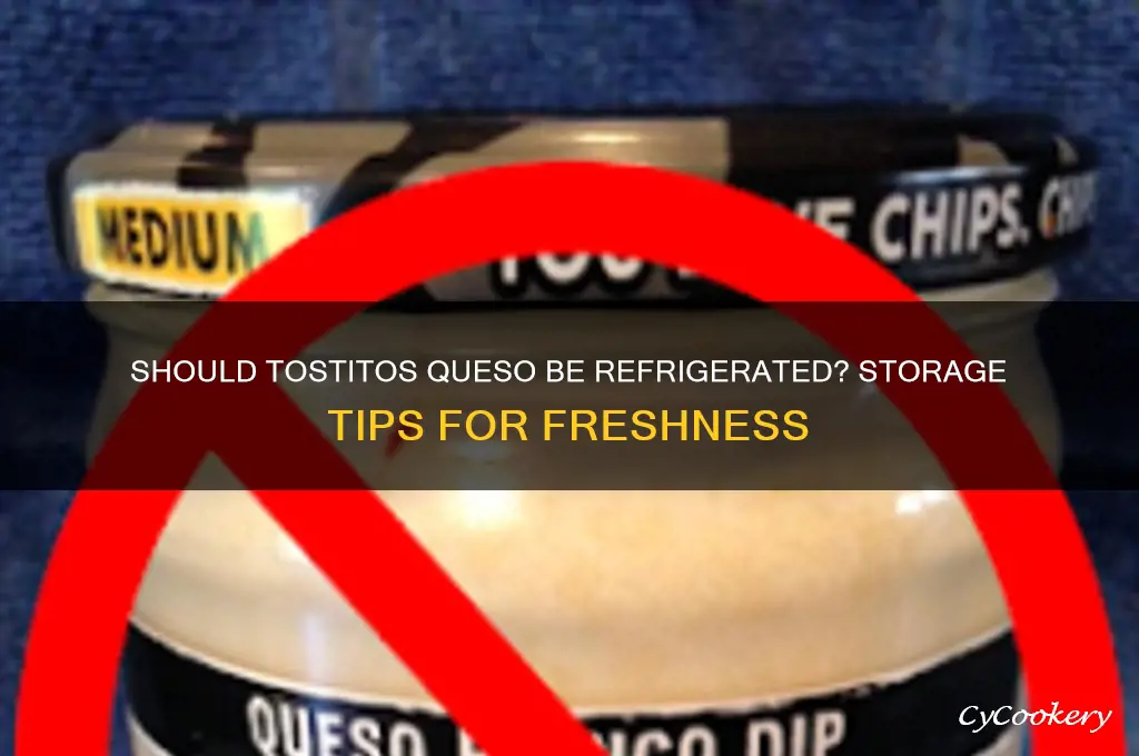 do you have to refrigerate tostitos queso