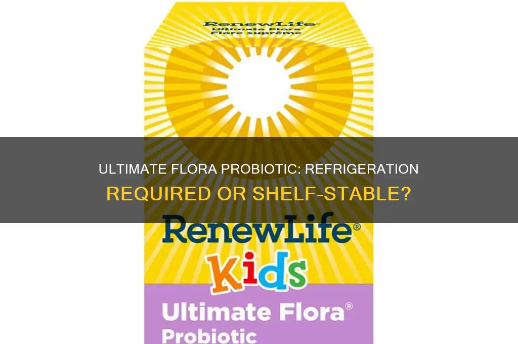 do you have to refrigerate ultimate flora probiotic