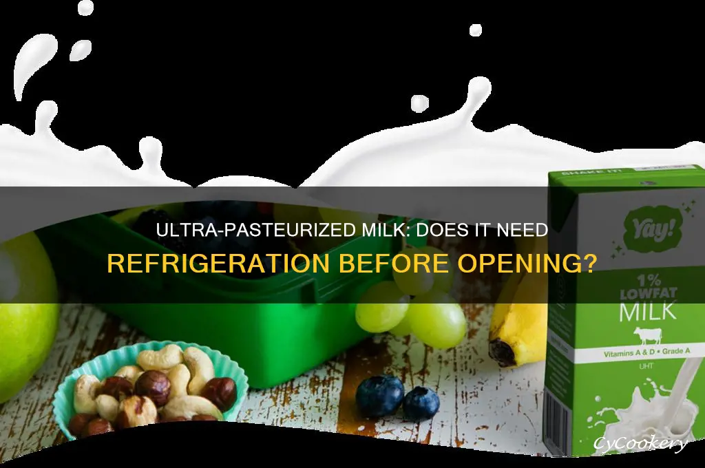 do you have to refrigerate ultra pasteurized milk