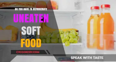 Should Uneaten Soft Foods Be Refrigerated? A Quick Guide