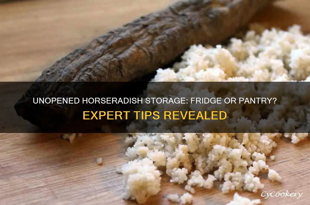 do you have to refrigerate unopened horseradish