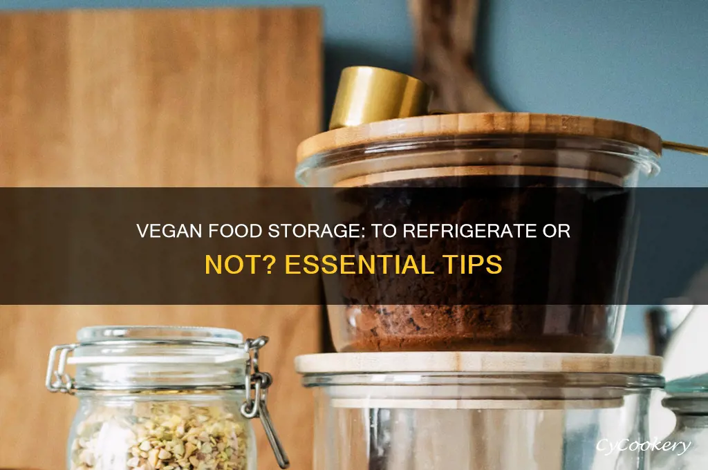 do you have to refrigerate vegan food