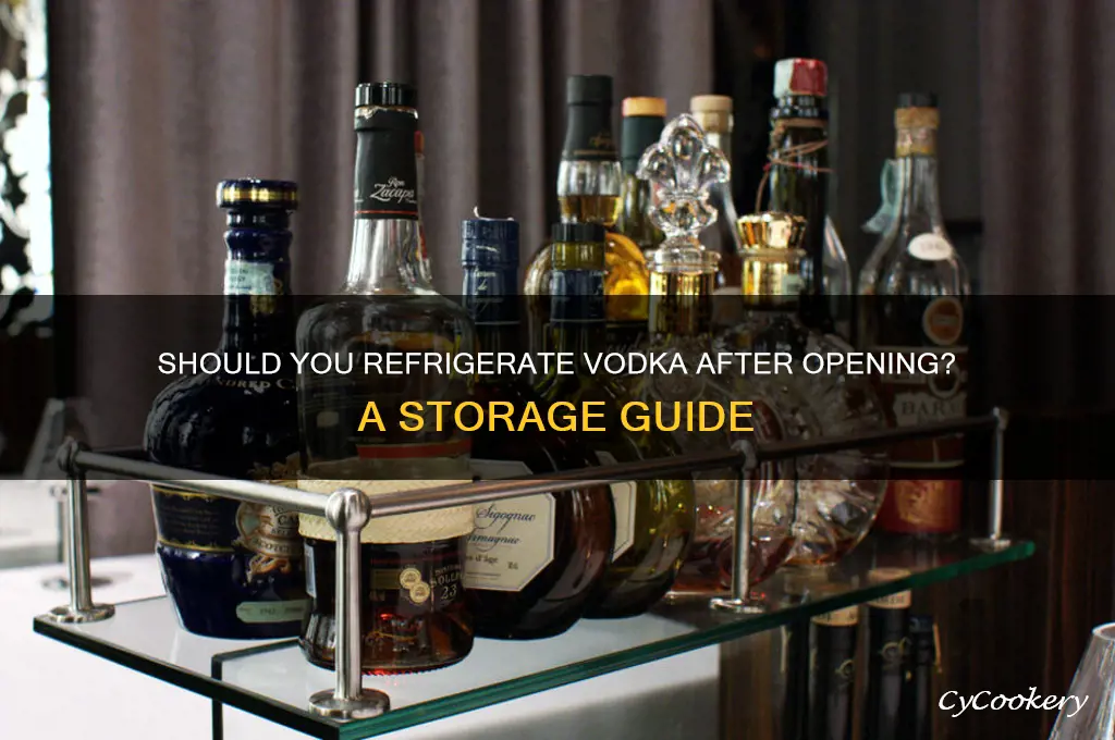do you have to refrigerate vodka after opening
