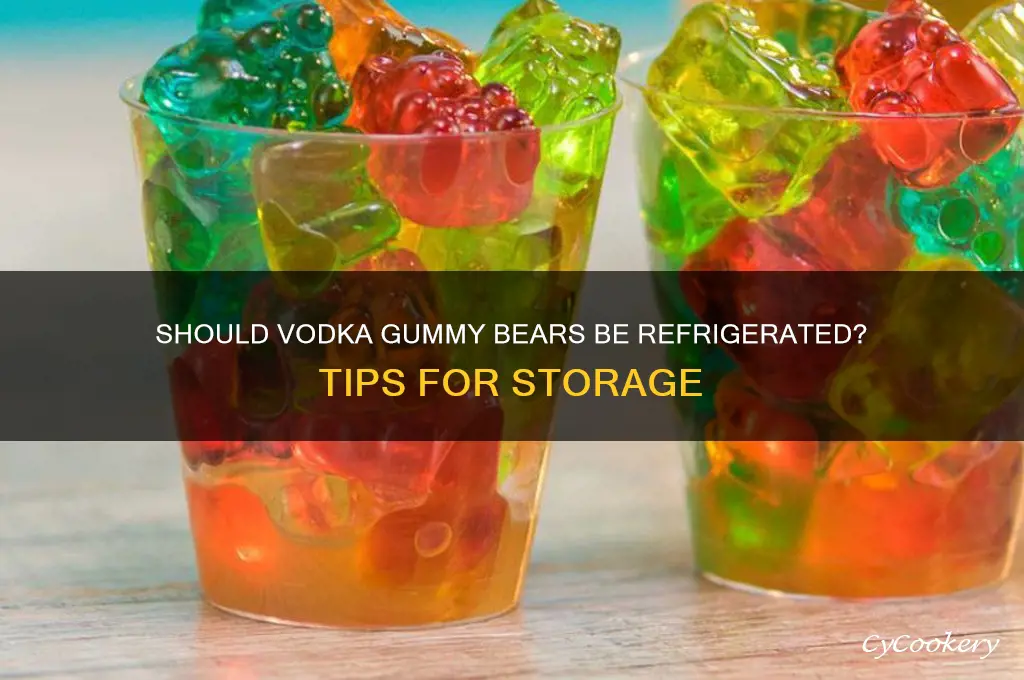 do you have to refrigerate vodka gummy bears