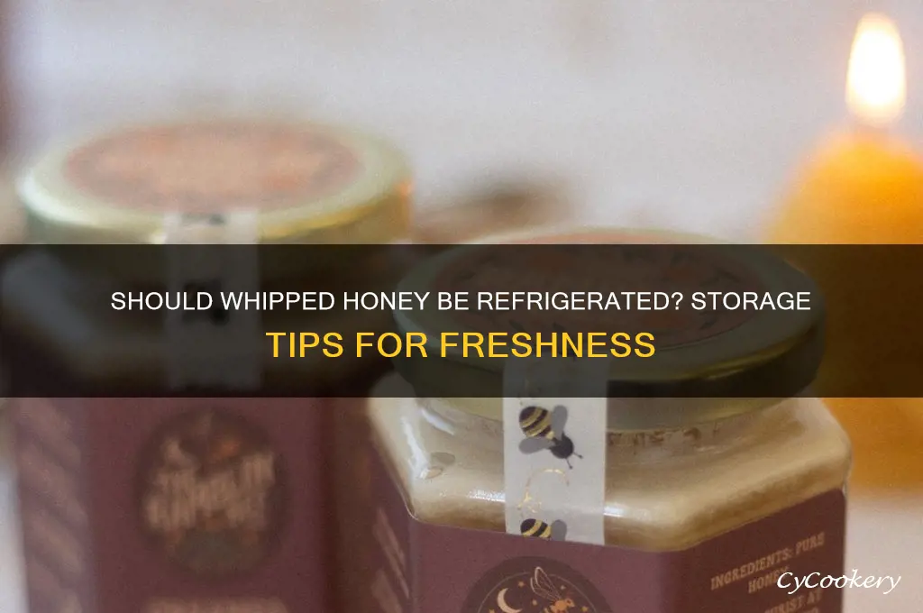 do you have to refrigerate whipped honey