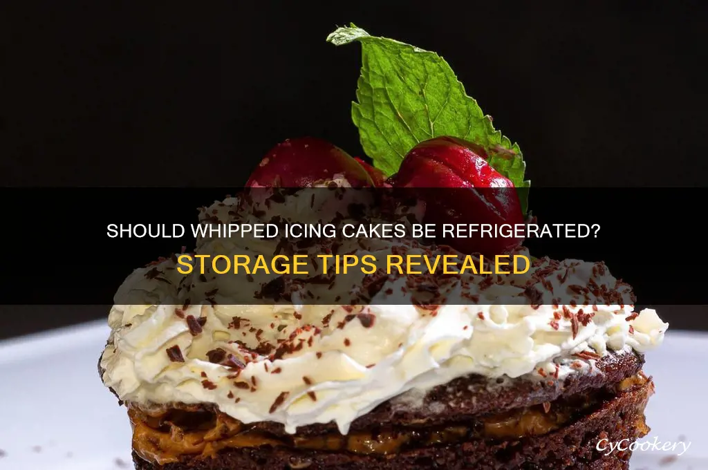 do you have to refrigerate whipped icing cakes